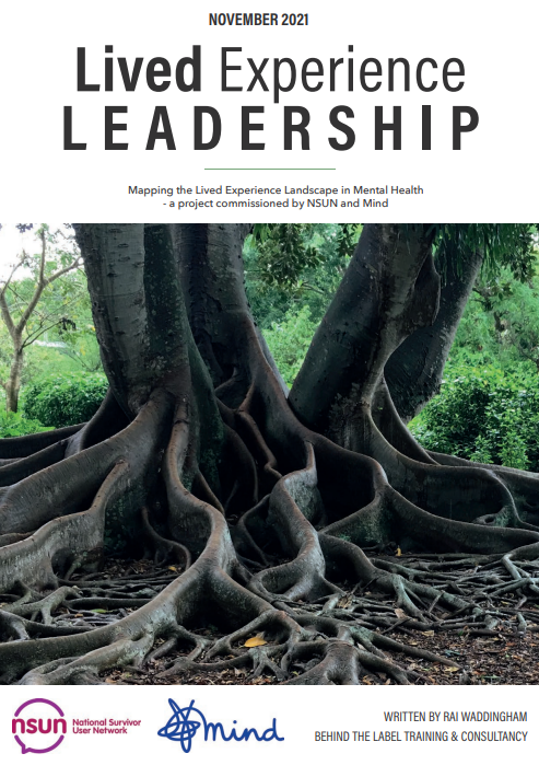 Screenshot of the first page of the report, titled "Lived Experience Leadership", with a photo of the roots of a large old tree. It has the NSUN and Mind logos along the bottom and says "written by Rai Waddingham, Behind the Label Training & Consultancy"